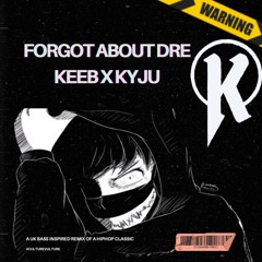 Forgot About Dre (Keeb x Kyju Remix) *Free DL*