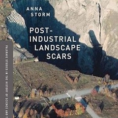 ❤PDF✔ Post-Industrial Landscape Scars (Palgrave Studies in the History of Science and Technology)