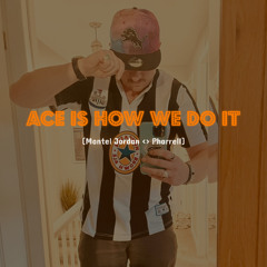 Ace Is How We Do It