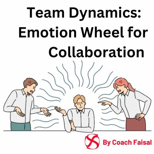 Team Dynamics  Using The Emotion Wheel For Collaboration