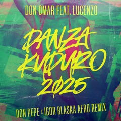 Danza Kuduro (Igor Blaska & Don Pepe Afro Remix) - Don Omar feat. Lucenzo