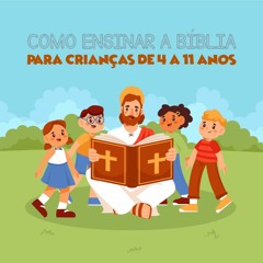 Como Ensinar A Bíblia Para Crianças De 4 A 11 Anos | Marcos Pereira - Aula 7