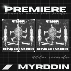 PREMIERE : Myrddin - Penser Avec Ses Pieds (Italo Mix)(Ulla Records)