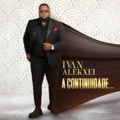 Á Continuidade - Ivan Alekxei Ft Mago De Sousa - Diante Da Luta