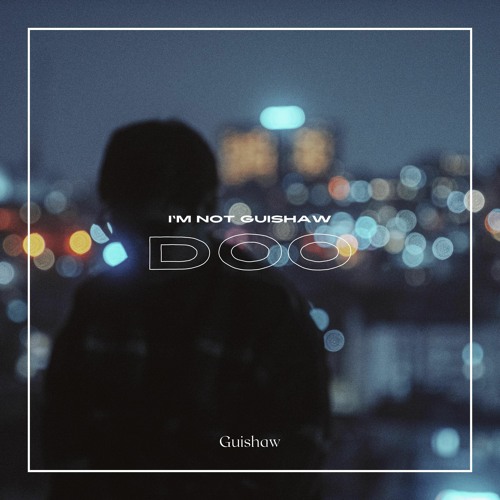 Guishaw - Doo Doo Doo Doo (Feat. 전세한 Of NETRAUM)