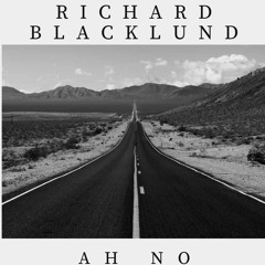 Richard Blacklund Ah No