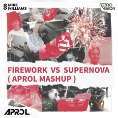 Mike williams X Katy Perry - Firework Vs Supernova (APROL Mashup) *free download*
