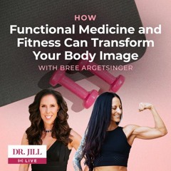 #118: Dr  Jill interviews Betty Rocker on How to Transform Your Body