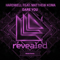 Hardwell - Dare You feat. Mathew Koma (Melak Remix)
