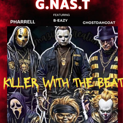 killer with the beat Pharrell , G.NAS.T B-EAZY ,GHOSTDAHGOAT G.NAS.T