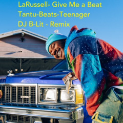 Give Me a Beat- La Russell _Tantu Beats Teenager_DJ B-LIT rework