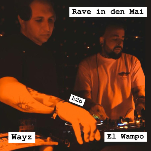 Wayz b2b El Wampo @ Rave in den Mai - Bunker Greifswald