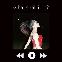 What Shall I Do - Hoody (slowed + reverb)