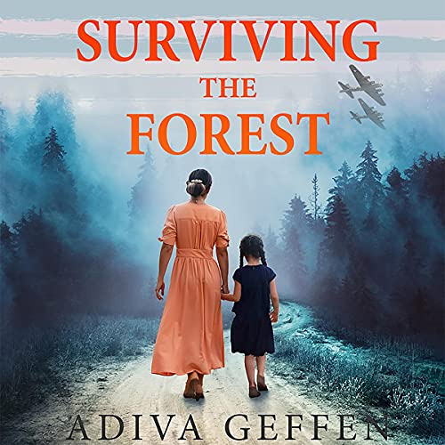 Get PDF 💔 Surviving the Forest: A WW2 Historical Novel, Based on a True Story of a J