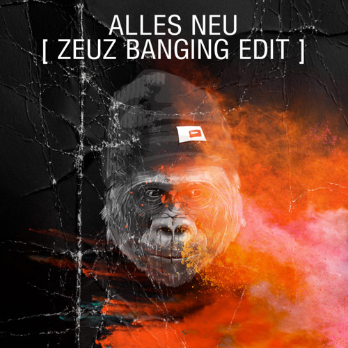 ALLES NEU ( ZEUZ BANGING EDIT)