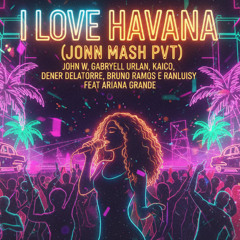 I love Havana (Jonn Mash PVT)