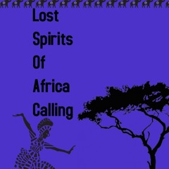 Lost Spirits Of Africa Calling