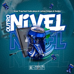 Sizer Trap feat Vado pleya & Soldja & Leitoo Veigan_" NÍVEL"_