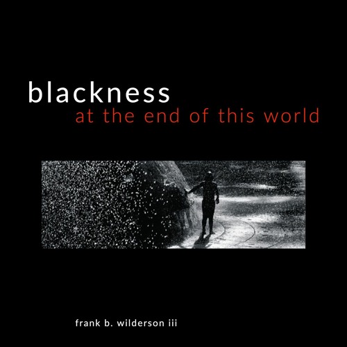 Frank B. Wilderson III: Blackness, At The End Of This World