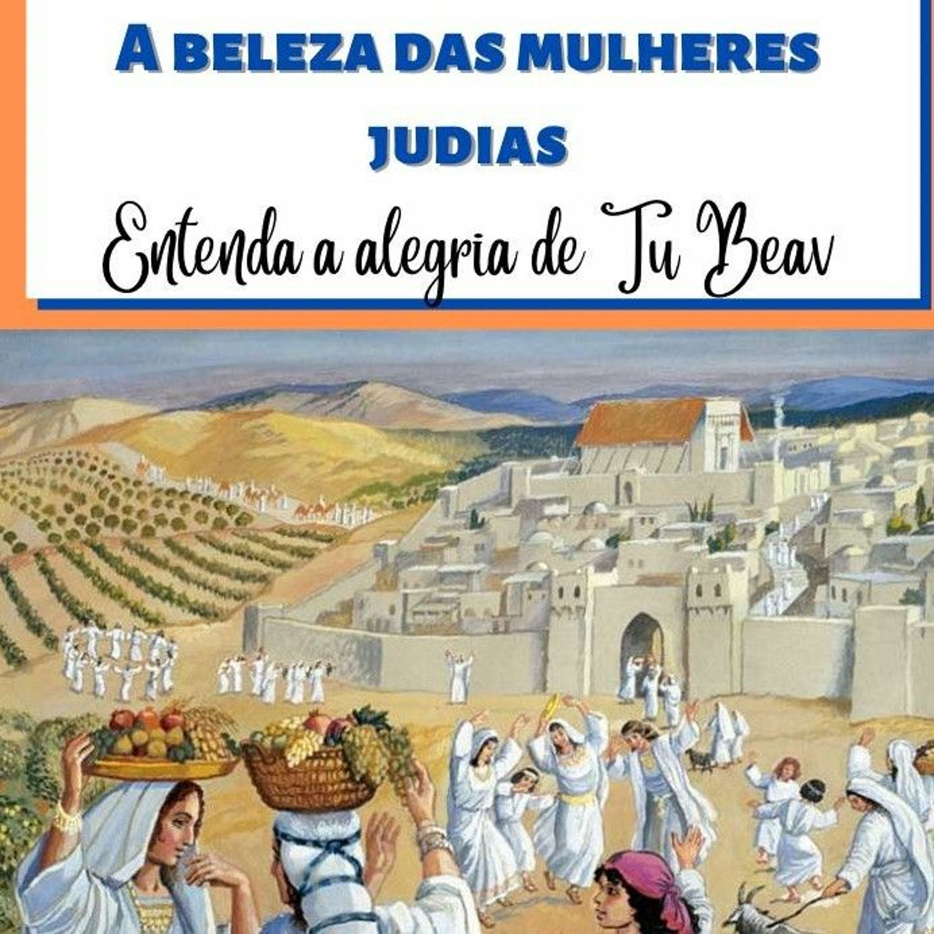 A BELEZA das MULHERES JUDIAS TODA JUDIA É LINDA!?  Entenda a alegria de TU BEAV (15 de AV) episode artwork