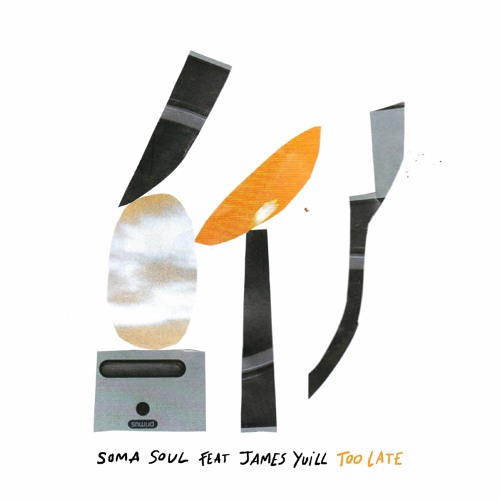 FREE DL : Soma Soul Feat. James Yuill - Too Late( Radio Edit)