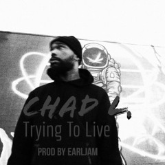 Chad L. Trying To Live Produced By Earljam