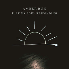 amber run — just my soul responding (slowed + reverb)