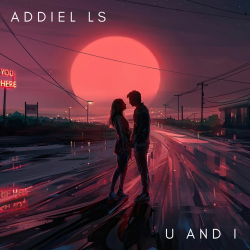 Addiel LS - U and I