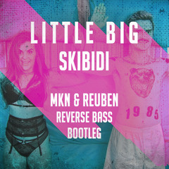 LITTLE BIG - SKIBIDI (Reuben & MKN Reverse Bass Bootleg)