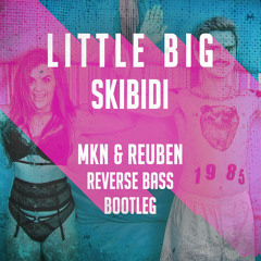 LITTLE BIG - SKIBIDI (MKN & Reuben Reverse Bass Bootleg) | FREE DOWNLOAD