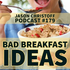 Podcast #179 - Jason Christoff - Bad Breakfast Ideas