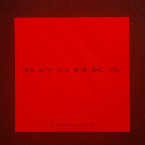 BOCHKA PODCAST: DRAAG