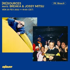 [re]sources avec Breaka b2b Jossy Mitsu - 25 Février 2022
