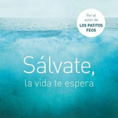 [Download] Sálvate, la vida te espera / Save Yourself, Life Awaits You (Spanish Edition) - Boris Cyr