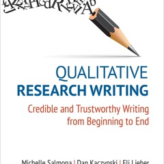 ❤ PDF Read Online ❤ Qualitative Research Writing: Credible and Trustwo
