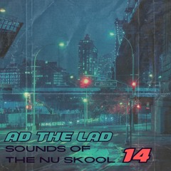 Ad The Lad - Sounds Of The Nu Skool 14 (Free Download)