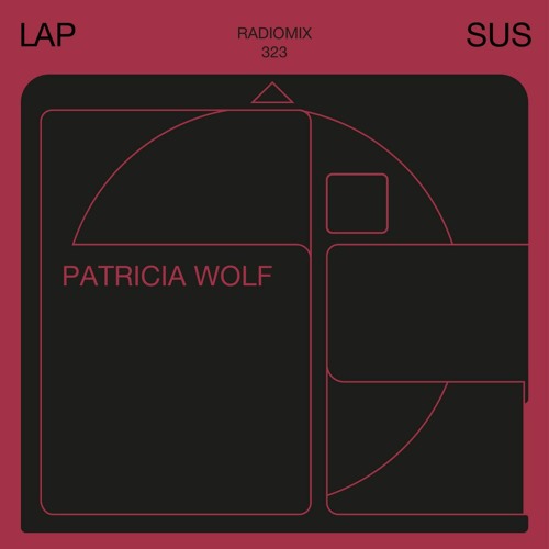 LAPSUS RADIO 323 -  Patricia Wolf