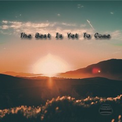 The Best Is Yet To Come (Instrumental)