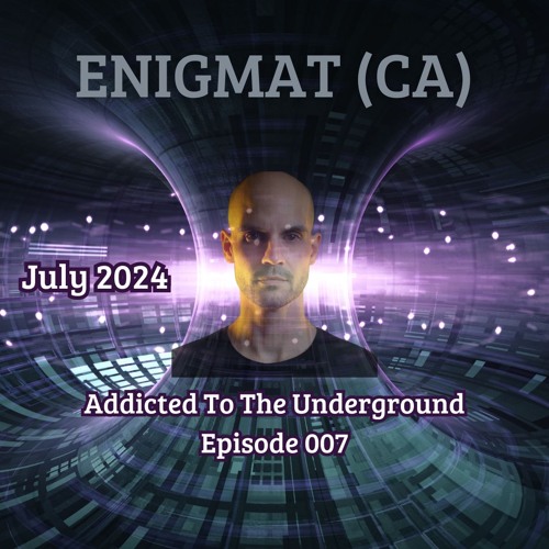 Addicted To The Underground 007 // July 2024