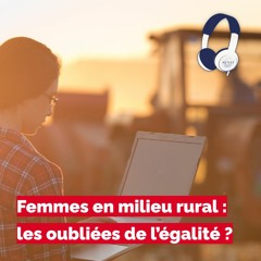 Femmes en milieu rural : les oubliées de l'égalité ?