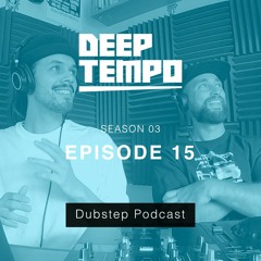 Deep Tempo S03 EP15 - 3WA, Chad Dubz, Fiend, Leftlow, Ninety, UFO, Bidl, Major Oak & more