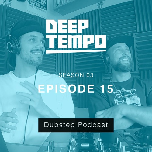Deep Tempo S03 EP15 - 3WA, Chad Dubz, Fiend, Leftlow, Ninety, UFO, Bidl, Major Oak & more