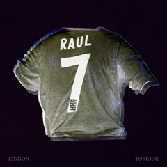 L7NNON x TokioDk - Raúl