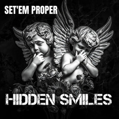 HIDDEN SMILES - SET'EM PROPER