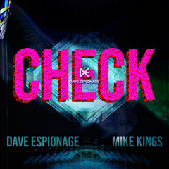 SOON: Dave Espionage - Check (Mike Kings Remix)