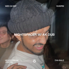 NIGHTSPACER w/ AK DUB - Wedneday 24th September 2025