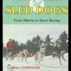 [ACCESS] EBOOK 📧 The World of Sled Dogs: From Siberia to Sport Racing by  Lorna Copp