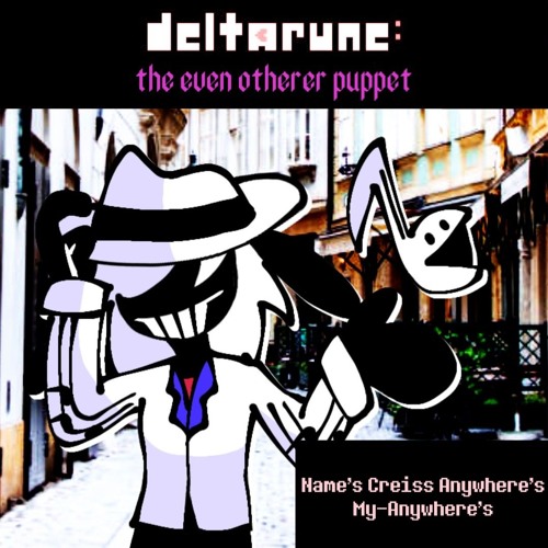 [Deltarune: The Even Otherer Puppet] Name's Creiss Anywhere's My-Anywhere's