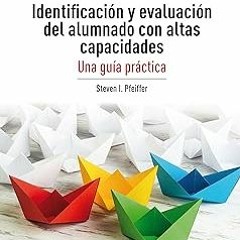 ) Identificación y evaluación del alumnado con altas capacidades: Una guía práctica (Spanish Ed