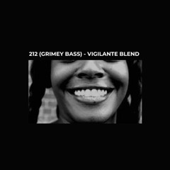 212 (GRIMEY BASS) - VIGILANTE BLEND